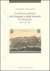 L'archivio privato dei Putignani e degli Armento di Tricarico (secc. XVI-XIX) - Carmela Biscaglia - Libro Osanna Edizioni 1994, Studi e fonti per la st. del Mezzogiorno | Libraccio.it