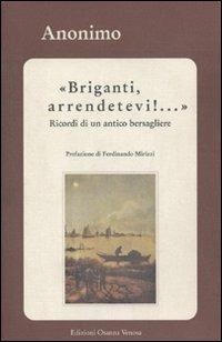 Briganti, arrendetevi!... Ricordi di un maggiore dei bersaglieri - Anonimo - Libro Osanna Edizioni 2011, Biblioteca federiciana | Libraccio.it