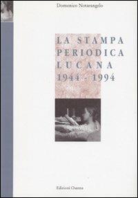 La stampa periodica lucana (1944-1994) - Domenico Notarangelo - Libro Osanna Edizioni 1995, Quaderni Biblioteca provinciale di Matera | Libraccio.it