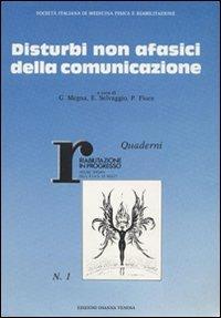 Disturbi non afasici della comunicazione. Atti del 4º Corso nazionale di aggiornamento della Società italiana di medicina fisica e riabilitazione (1987)  - Libro Osanna Edizioni 1991, Poliedrica | Libraccio.it
