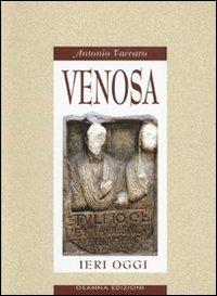 Venosa ieri oggi - Antonio Vaccaro - Libro Osanna Edizioni 1994, Poliedrica | Libraccio.it