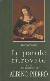 Le parole ritrovate. Una lettura di Albino Pierro - Luigi D'Amato - Libro Osanna Edizioni 1993, Poliedrica | Libraccio.it