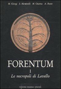 Forentum. Vol. 1: Le necropoli di Lavello.  - Libro Osanna Edizioni 1989, Leukania | Libraccio.it