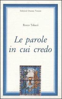 Le parole in cui credo - Rocco Talucci - Libro Osanna Edizioni 1988, Varia | Libraccio.it
