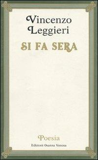 Si fa sera - Vincenzo Leggieri - Libro Osanna Edizioni 1991, Poesia | Libraccio.it