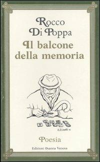 Il balcone della memoria - Rocco Di Poppa - Libro Osanna Edizioni 1991, Poesia | Libraccio.it