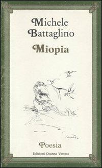 Miopia - Michele Battaglino - Libro Osanna Edizioni 1991, Poesia | Libraccio.it