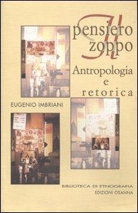 Il pensiero zoppo. Antropologia e retorica - Eugenio Imbriani - Libro Osanna Edizioni 1996, Biblioteca di etnografia | Libraccio.it