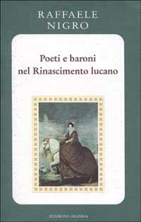Poeti e baroni nel Rinascimento lucano - Raffaele Nigro - Libro Osanna Edizioni 1997, Riccardiana | Libraccio.it