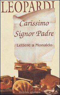 Carissimo signor padre. Lettere a Monaldo - Giacomo Leopardi - Libro Osanna Edizioni 1997, Polline | Libraccio.it