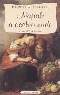 Napoli a occhio nudo - Renato Fucini - Libro Osanna Edizioni 1997, Polline | Libraccio.it