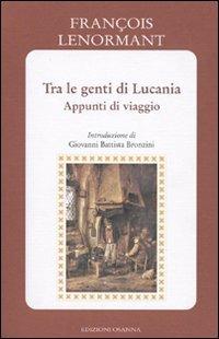 Tra le genti di Lucania. Appunti di viaggio - François Lenormant - Libro Osanna Edizioni 1999, Riccardiana | Libraccio.it