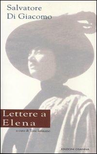 Lettere a Elena - Salvatore Di Giacomo - Libro Osanna Edizioni 1998, Polline | Libraccio.it