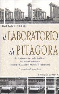 Il laboratorio di Pitagora. Le trasformazioni nella Basilicata dell'ultimo Novecento osservate e analizzate da europei e americani - Gaetano Fierro - Libro Osanna Edizioni 1999, Poliedrica | Libraccio.it