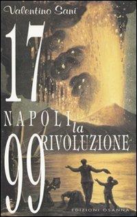 1799: Napoli. La rivoluzione - Valentino Sani - Libro Osanna Edizioni 1999, Polline | Libraccio.it