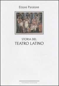 Storia del teatro latino - Ettore Paratore - Libro Osanna Edizioni 2005, Varia | Libraccio.it