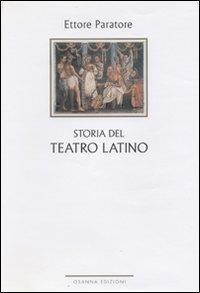 Storia del teatro latino - Ettore Paratore - Libro Osanna Edizioni 2005, Varia | Libraccio.it