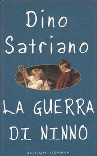 La guerra di Ninno - Dino Satriano - Libro Osanna Edizioni 2000, Varia | Libraccio.it