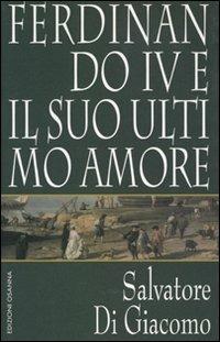 Ferdinando IV e il suo ultimo amore - Salvatore Di Giacomo - Libro Osanna Edizioni 2000, Polline | Libraccio.it