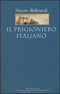 Il prigioniero italiano - Mauro Beltrandi - Libro Osanna Edizioni 2001, Le note azzurre | Libraccio.it