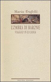 L'ombra di Barone. Viaggio in Lucania