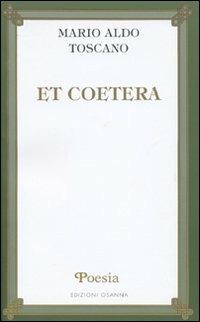 Et coetera - Mario A. Toscano - Libro Osanna Edizioni 2003, Poesia | Libraccio.it