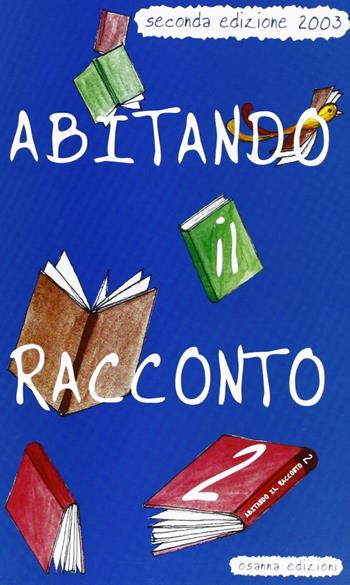 Abitando il racconto  - Libro Osanna Edizioni 2004, Piccola biblioteca scuola e vita | Libraccio.it