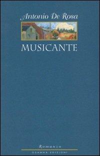 Musicante - Antonio De Rosa - Libro Osanna Edizioni 2004, Le note azzurre | Libraccio.it
