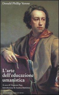 L'Arte dell'educazione umanistica - Donald P. Verene - Libro Osanna Edizioni 2006, Polline | Libraccio.it