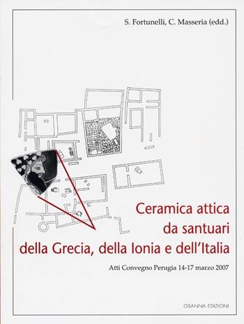 Ceramica attica da santuari della Grecia, della Ionia e dell'Italia  - Libro Osanna Edizioni 2010, Archeologia | Libraccio.it