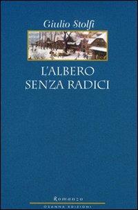 L'albero senza radici - Giulio Stolfi - Libro Osanna Edizioni 2009, Le note azzurre | Libraccio.it