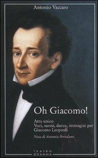 Oh Giacomo! - Antonio Vaccaro - Libro Osanna Edizioni 2009, Polline | Libraccio.it