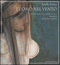 L' uomo nel vento - Aniello Ertico - Libro Osanna Edizioni 2009, Poesia | Libraccio.it