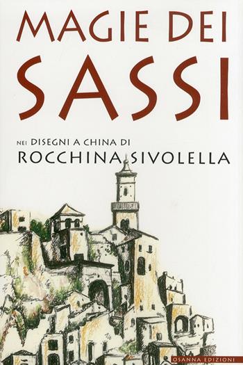 Magie dei sassi. Nei disegni a china di Rocchina Sivolella. Ediz. illustrata  - Libro Osanna Edizioni 2011 | Libraccio.it