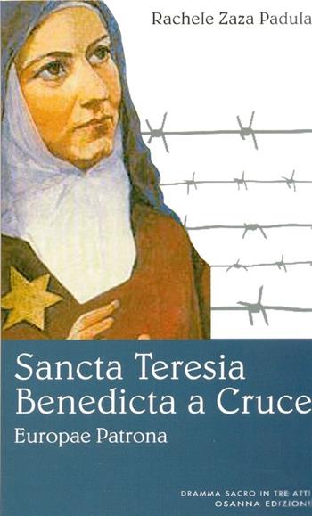 Sancta Teresia Benedicta a Cruce - Rachele Zaza Padula - Libro Osanna Edizioni 2011 | Libraccio.it