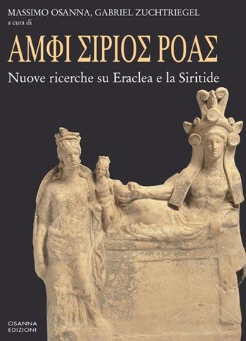 Amphi Sirios roas. Nuove ricerche su Eraclea e la Siritide  - Libro Osanna Edizioni 2012, Archeologia | Libraccio.it