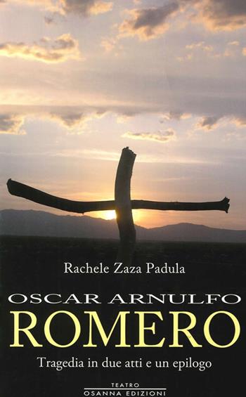 Oscar Arnulfo Romero - Rachele Zaza Padula - Libro Osanna Edizioni 2014, Polline | Libraccio.it