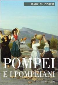Pompei e i pompeiani - Marc Monnier - Libro Osanna Edizioni 2015, Polline | Libraccio.it