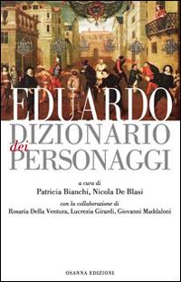 Eduardo. Dizionario dei personaggi - Patricia Bianchi, Nicola De Blasi - Libro Osanna Edizioni 2014, Polline | Libraccio.it