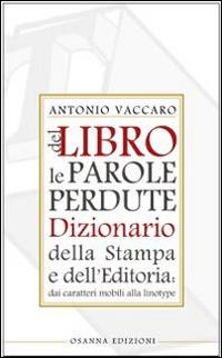 Del libro le parole perdute. Dizionario della stampa e dell'editoria - Antonio Vaccaro - Libro Osanna Edizioni 2015, Polline | Libraccio.it