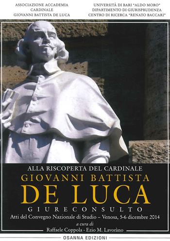 Alla riscoperta del cardinale Giovanni Battista De Luca, Giureconsulto. Atti del Convegno nazionale di studio (Venosa, 5-6 dicembre 2014)  - Libro Osanna Edizioni 2016, Polline | Libraccio.it