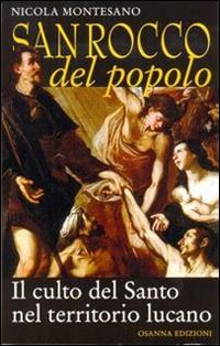 San Rocco del popolo. Il culto del santo nel territorio lucano - Nicola Montesano - Libro Osanna Edizioni 2016 | Libraccio.it