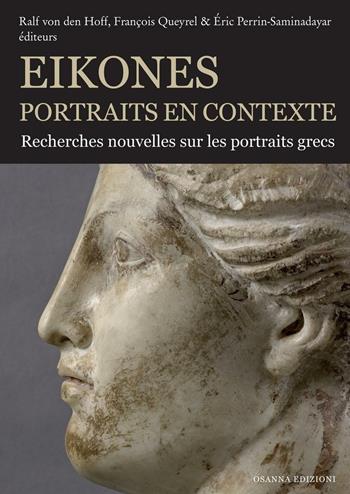 Eikones. Portraits en contexte. Recherches nouvelles sur les portrais grecs. Ediz. illustrata  - Libro Osanna Edizioni 2016 | Libraccio.it