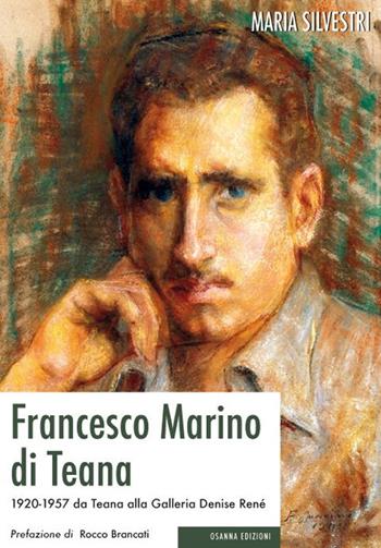 Francesco Marino di Teana. 1920-1957 da Teana alla Galleria Denise René - Maria Silvestri - Libro Osanna Edizioni 2017 | Libraccio.it