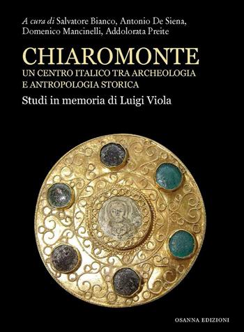 Chiaromonte. Un centro italico tra archeologia e antropologia storica. Studi in memoria di Luigi Viola  - Libro Osanna Edizioni 2020 | Libraccio.it