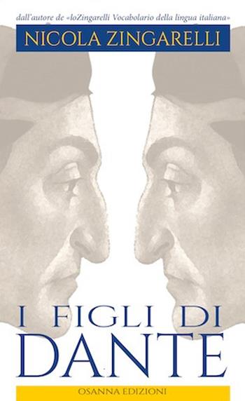 I figli di Dante - Nicola Zingarelli - Libro Osanna Edizioni 2021, Polline | Libraccio.it