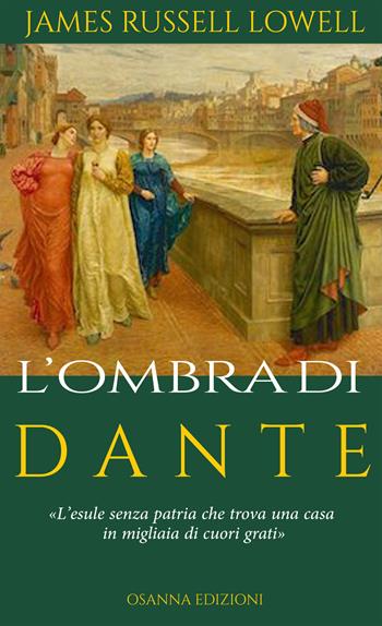 L'ombra di Dante - James Russell Lowell - Libro Osanna Edizioni 2021, Polline | Libraccio.it
