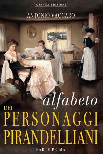 Alfabeto dei personaggi pirandelliani - Antonio Vaccaro - Libro Osanna Edizioni 2023, Polline | Libraccio.it