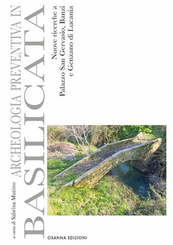 Archeologia preventiva in Basilicata. Nuove ricerche a Palazzo San Gervasio, Banzi e Genzano di Lucania  - Libro Osanna Edizioni 2022, Polieion | Libraccio.it