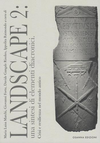 Landscape 2: una sintesi di elementi diacronici. Crisi e resilienza nel mondo antico  - Libro Osanna Edizioni 2022, Polieion | Libraccio.it